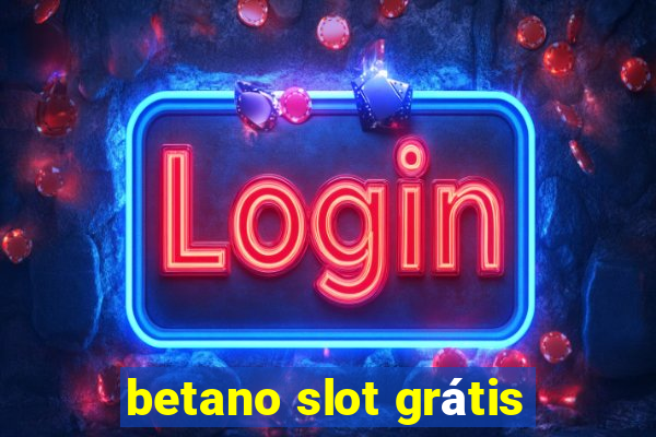 betano slot grátis