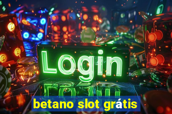 betano slot grátis