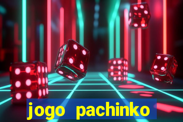 jogo pachinko paradise paga mesmo