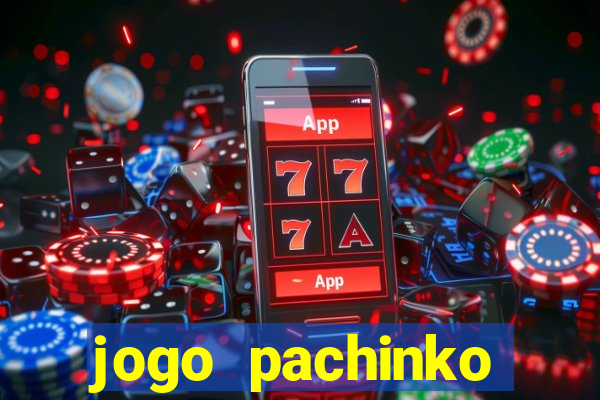 jogo pachinko paradise paga mesmo