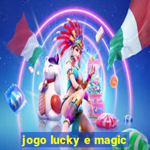 jogo lucky e magic