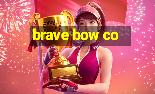 brave bow co