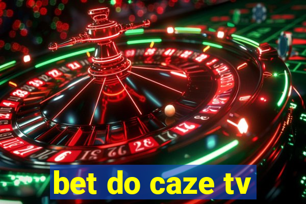 bet do caze tv