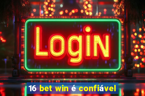 16 bet win é confiável