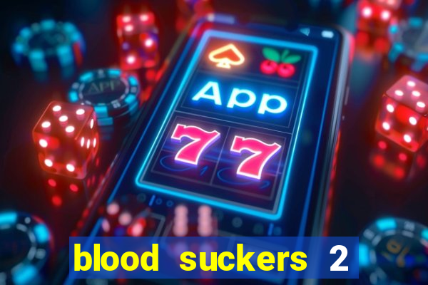 blood suckers 2 slot game