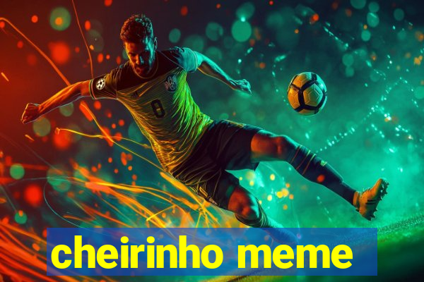 cheirinho meme