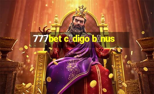 777bet c贸digo b么nus