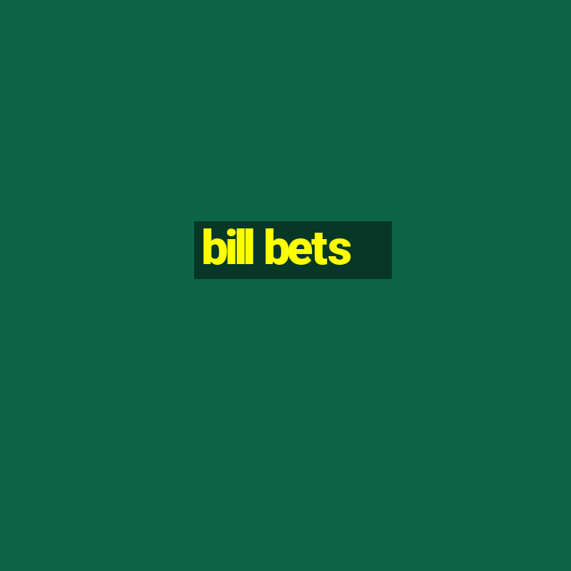 bill bets