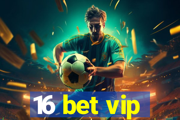 16 bet vip