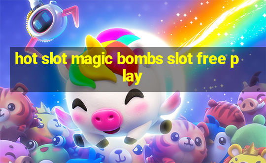 hot slot magic bombs slot free play