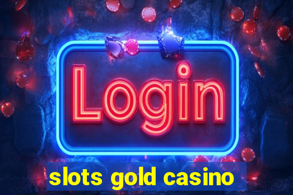 slots gold casino