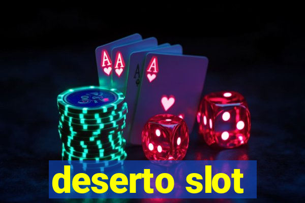 deserto slot