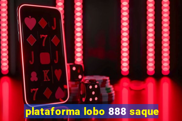 plataforma lobo 888 saque