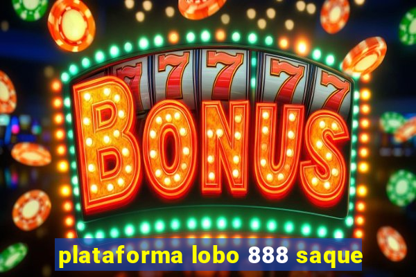 plataforma lobo 888 saque