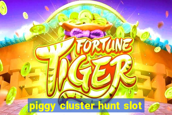 piggy cluster hunt slot