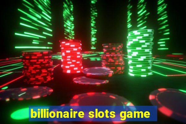 billionaire slots game