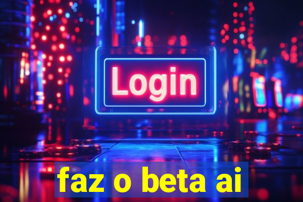 faz o beta ai