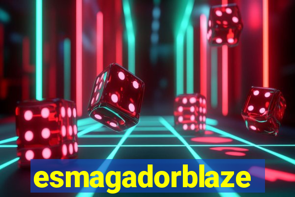 esmagadorblaze