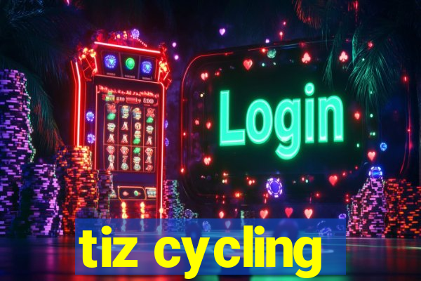 tiz cycling