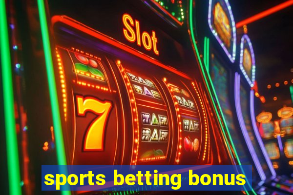 sports betting bonus