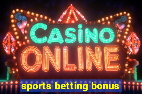 sports betting bonus