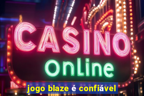 jogo blaze é confiável