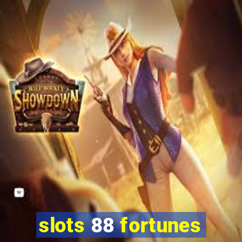 slots 88 fortunes