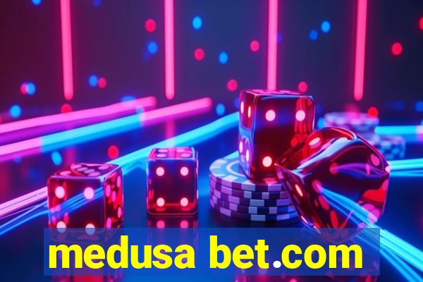 medusa bet.com