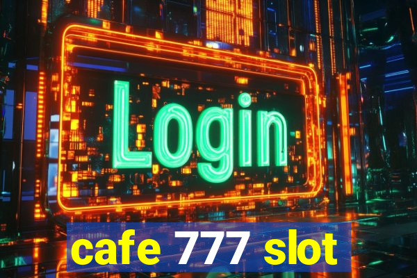 cafe 777 slot