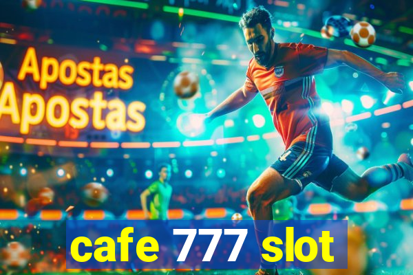 cafe 777 slot