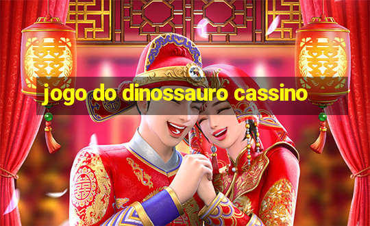 jogo do dinossauro cassino