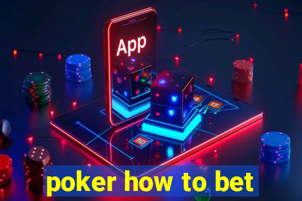 poker how to bet