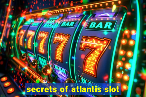 secrets of atlantis slot