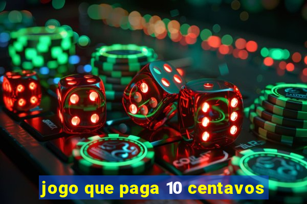 jogo que paga 10 centavos