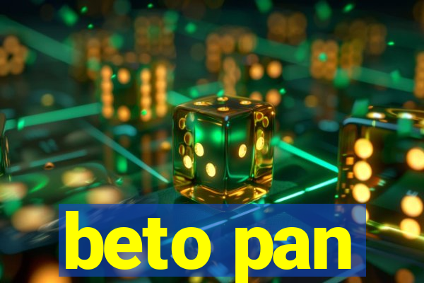 beto pan