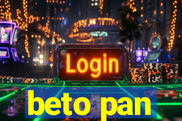 beto pan