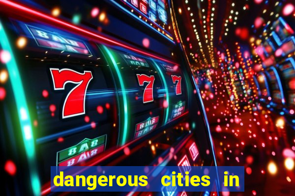 dangerous cities in the us