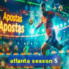 atlanta season 5