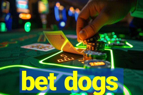 bet dogs