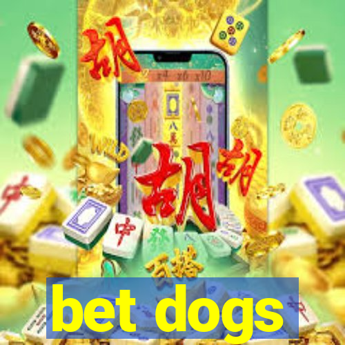 bet dogs