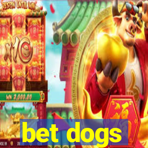 bet dogs