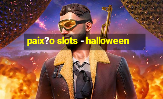 paix?o slots - halloween