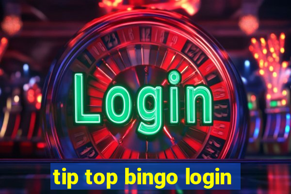 tip top bingo login