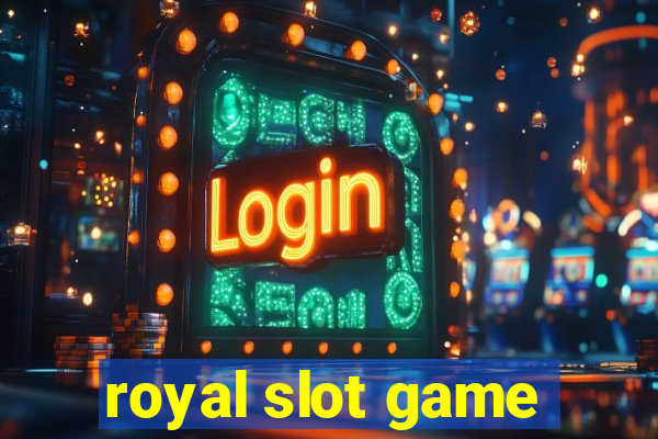 royal slot game