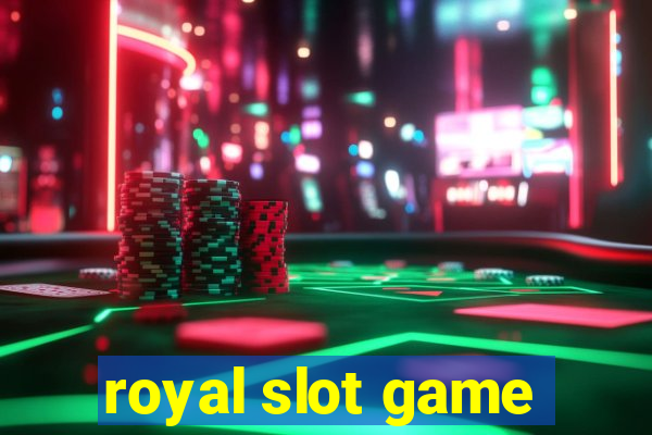 royal slot game