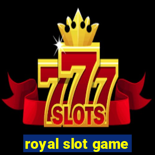 royal slot game