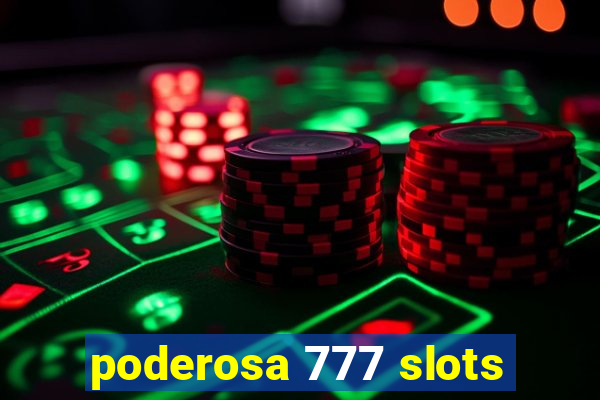 poderosa 777 slots