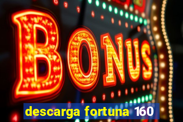 descarga fortuna 160