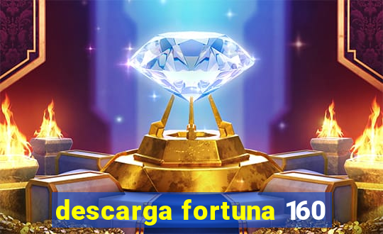 descarga fortuna 160