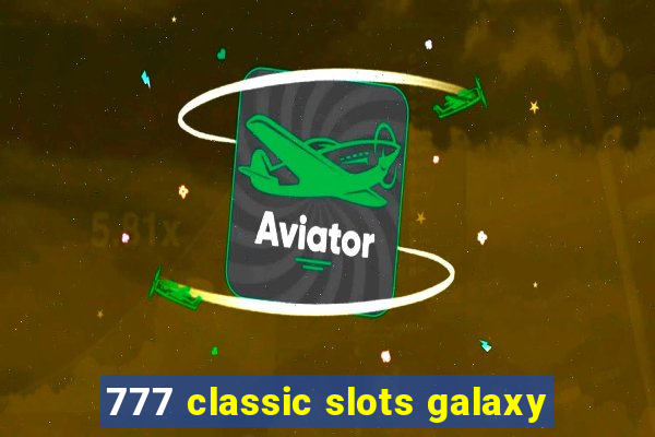 777 classic slots galaxy